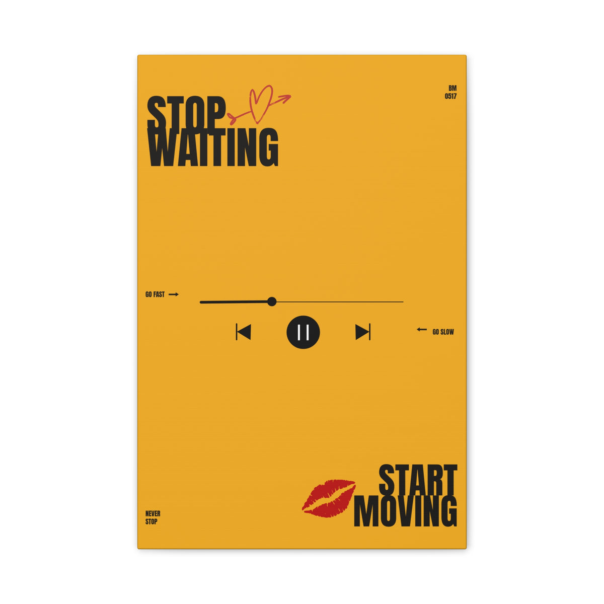 Stop Waiting Start Moving - Canvas Wall Art